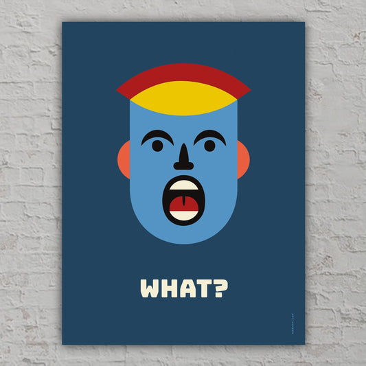 "What?" poster, art print